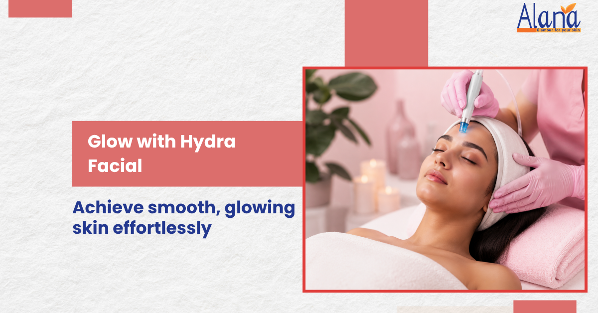 HydraFacial in Chembur - Alana Clinic